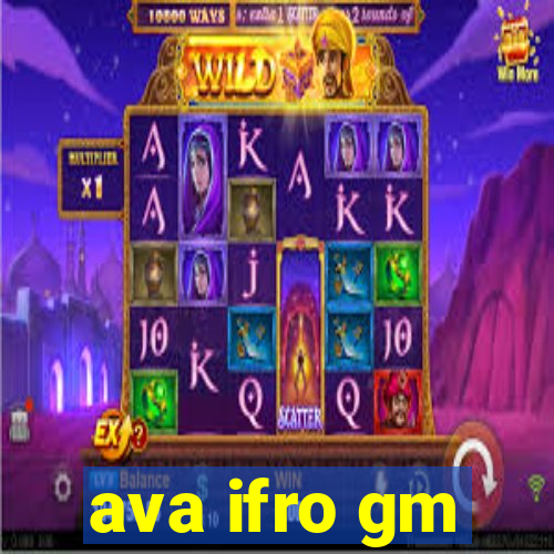 ava ifro gm